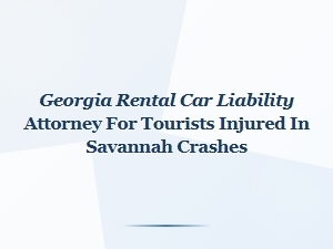Georgia Rental Car Liability for Tourists in Savannah Crashes