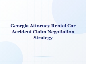 Georgia Rental Car Accident Claim Negotiation Strategy