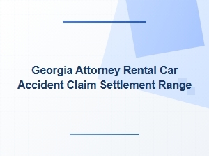 Georgia Rental Car Accident Claim Settlement Range