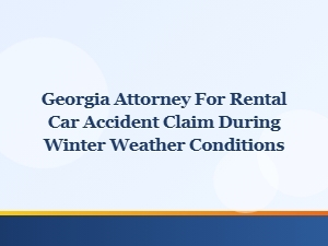 Georgia Attorney for Rental Car Accidents in Winter Weather